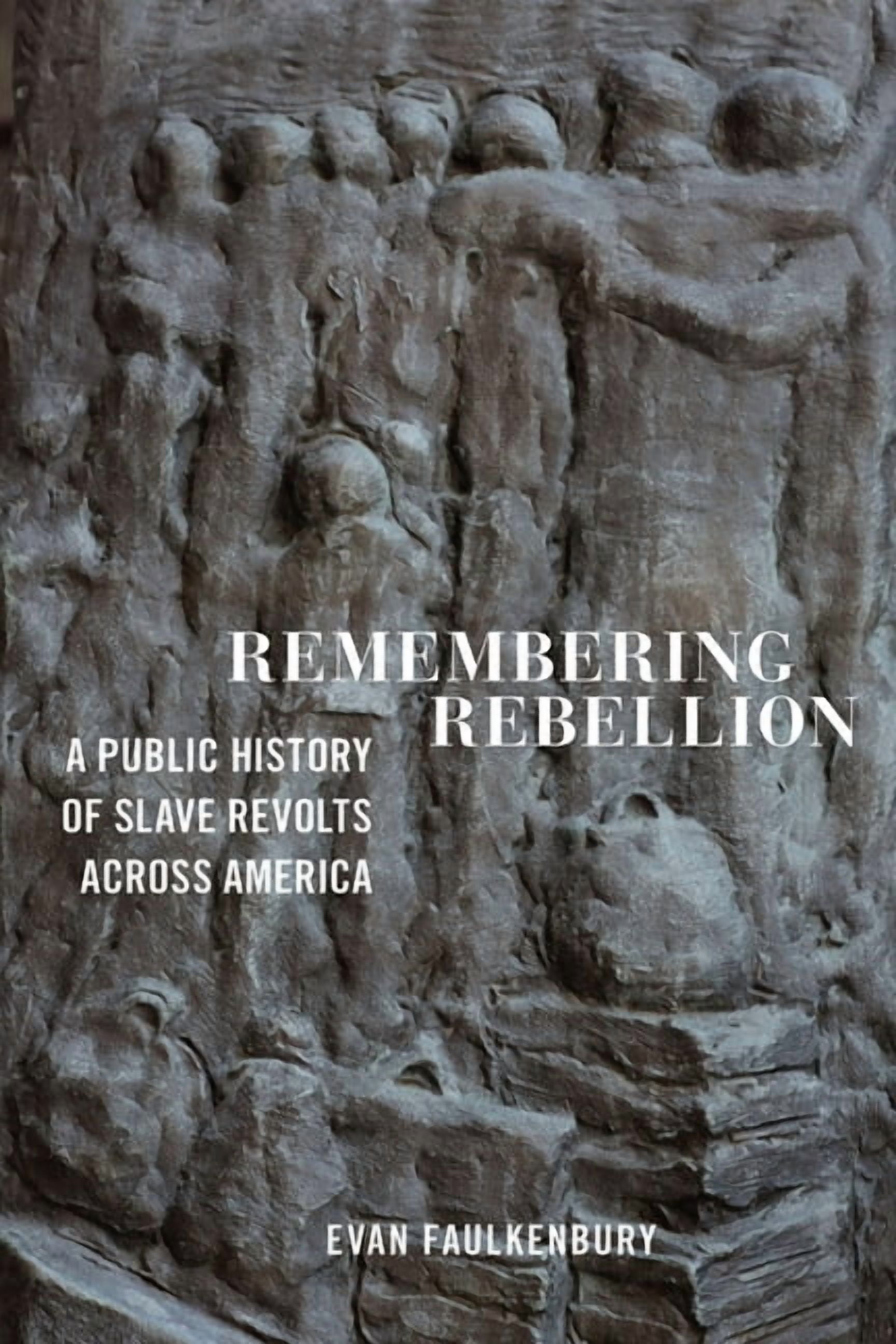 Remembering Rebellion: A Public History of Slave Revolts Across America, (Hardcover)