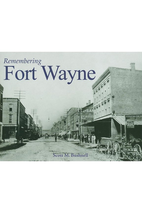 Remembering Remembering Fort Wayne, (Paperback)
