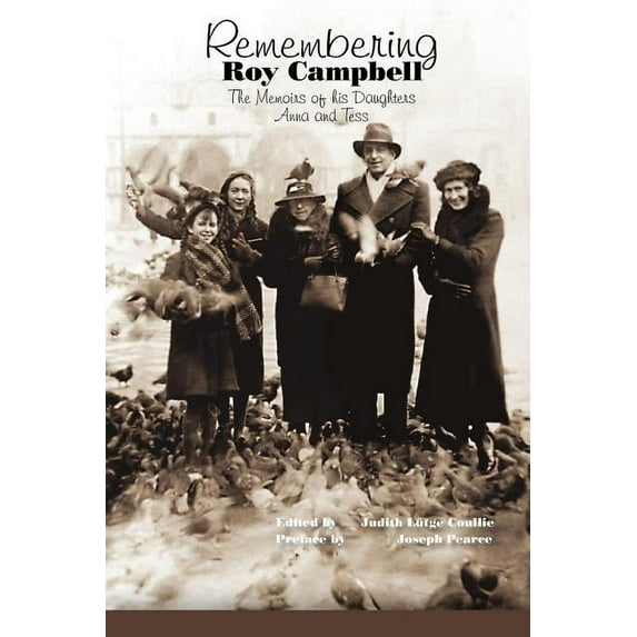 Remembering Roy Campbell: The Memoirs of His Daughters Anna and Tess