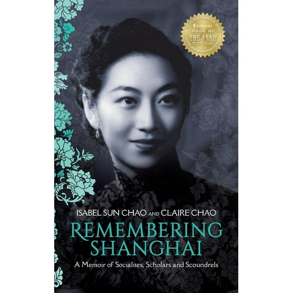 Remembering Shanghai: A Memoir of Socialites, Scholars and Scoundrels (Hardcover) by Claire Chao, Isabel Sun Chao