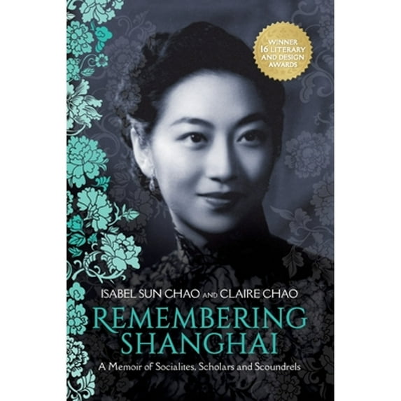 Pre-Owned Remembering Shanghai: A Memoir of Socialites@@ Scholars and Scoundrels (Paperback) 0999393812 9780999393819