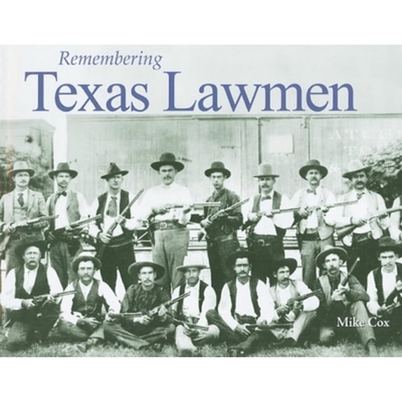 Pre-Owned Remembering Texas Lawmen (Paperback) 1596527021 9781596527027