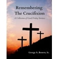 thumbnail image 1 of Remembering The Crucifixion: A Collection of Good Friday Services, (Paperback), 1 of 1