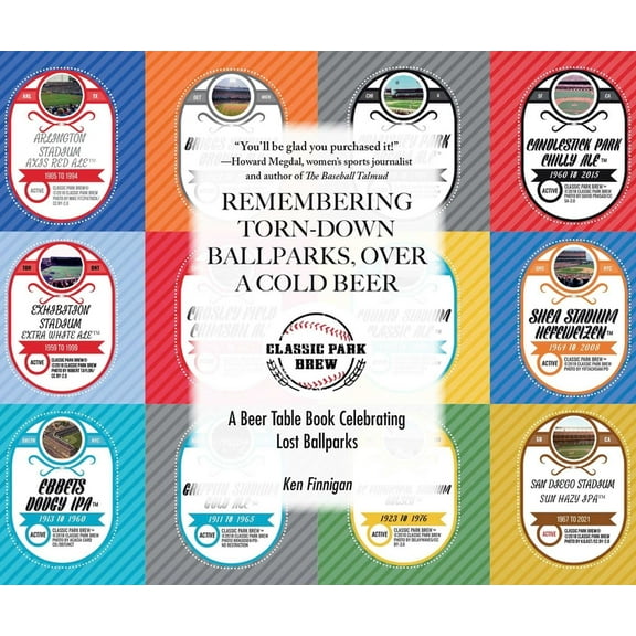 Remembering Torn-Down Ballparks, Over a Cold Beer : A Beer Table Book Celebrating Lost Ballparks (Hardcover)