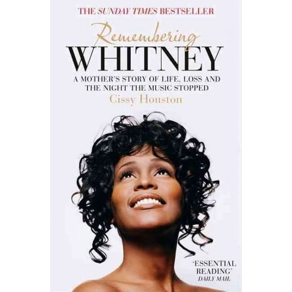 Remembering Whitney : A Mother's Story of Life, Loss and the Night the Music Stopped