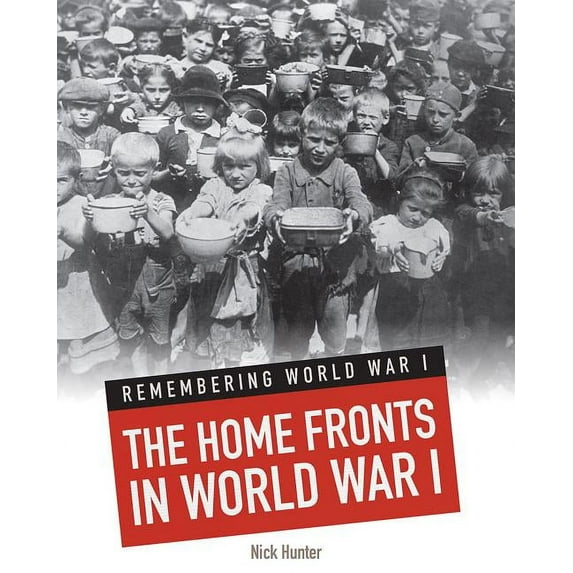 Remembering World War I: The Home Fronts in World War I (Paperback)