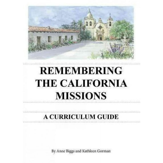 Remembering the California Missions : A Curriculum Guide