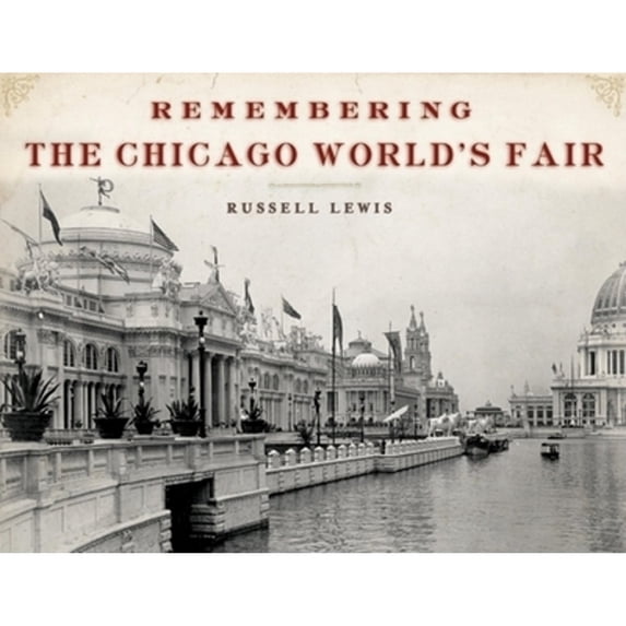 Pre-Owned Remembering the Chicago World's Fair (Paperback) 1596528354 9781596528352