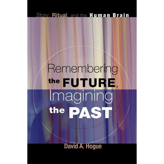 Remembering the Future, Imagining the Past (Paperback)