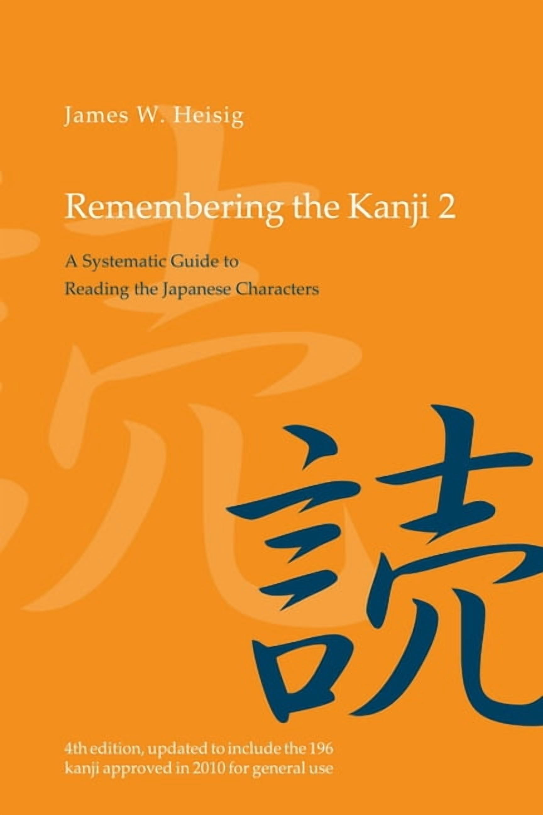 Remembering the Kanji 2: A Systematic Guide to Reading the