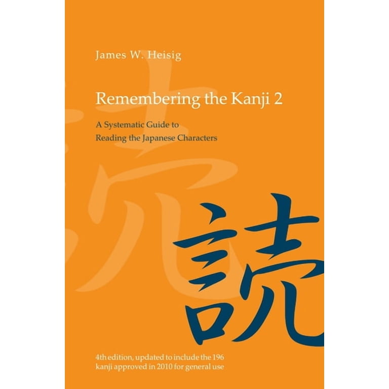 Remembering the Kanji 2: A Systematic Guide to Reading the