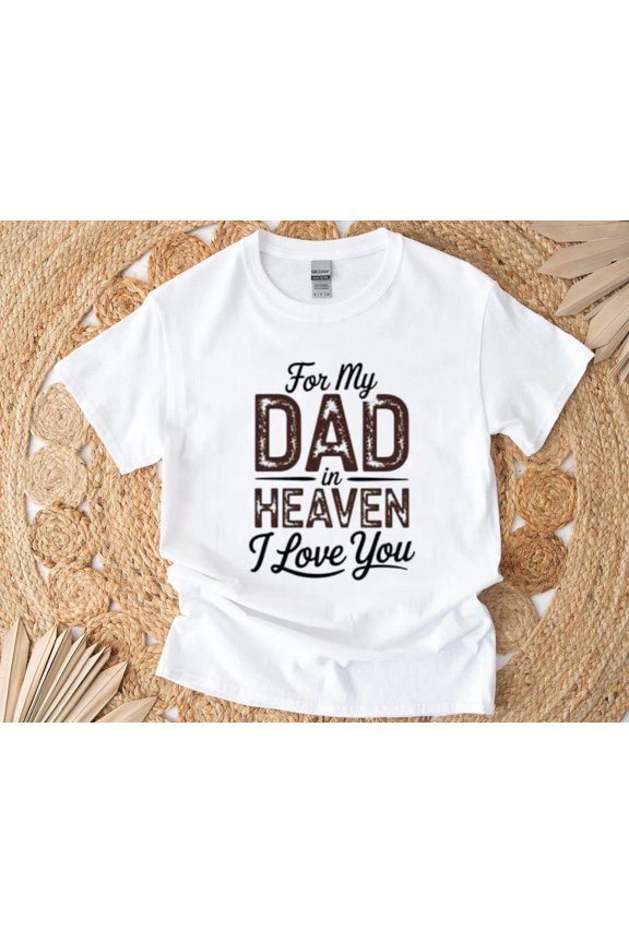 Remembrance Father's Day T-Shirt with Loving Memory Graphic for Dad, for men & women, up to size 5XL