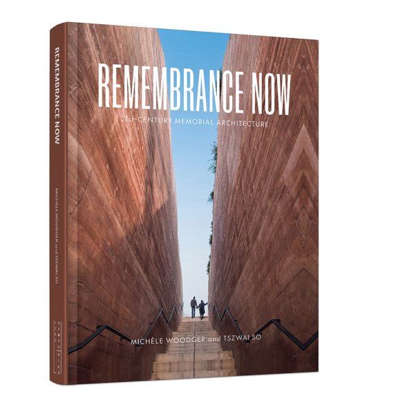 Remembrance Now : 21st Century Memorial Architecture (Hardcover)