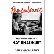 Remembrance Selected Correspondence of Ray Bradbury, Paperback