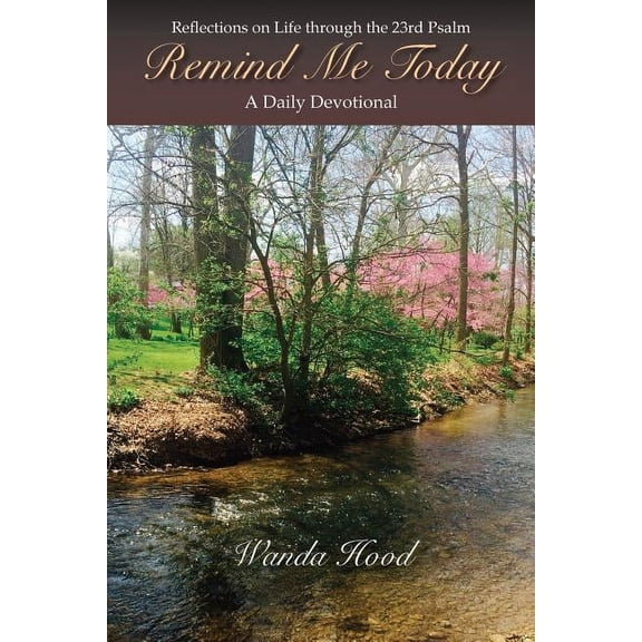 Remind Me Today: Reflections on Life through the 23rd Psalm - A Daily Devotional (Paperback)
