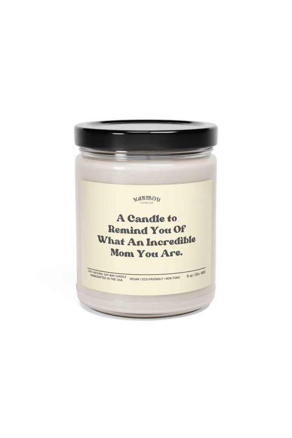 Remind you of what an incredible mom you're for Mother's day Soy Candle,9oz