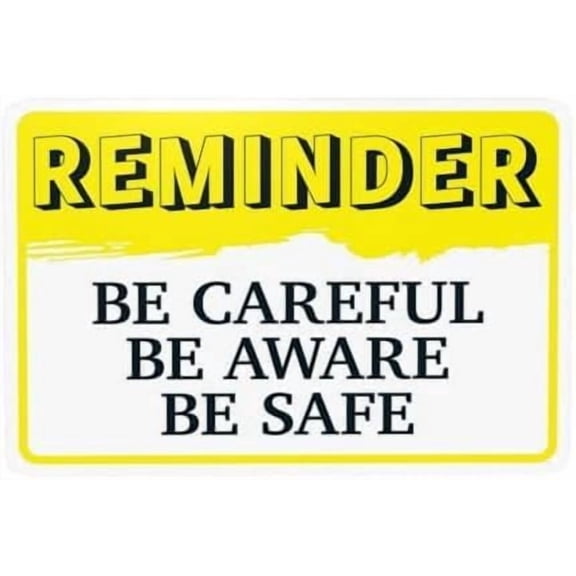 Reminder Be Aware Be Careful Be Safe Warning Metal Sign, Workplace Safety Slogan Plaque for Home Business Road Yard Garage Street, General Safety Sign, 8x12 Inch