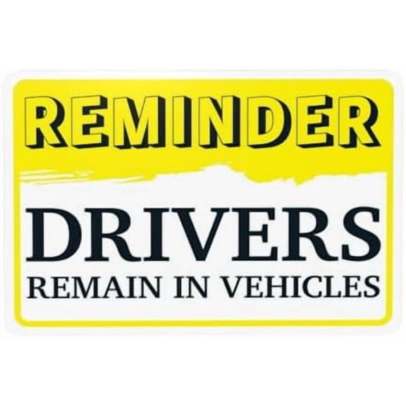 Reminder Drivers Remain In Vehicles Warning Sign, Slogan Security Metal Signs for Home Business Outdoor Indoor Road Yard Garage Street Wall Safety Caution Custom Decor 12 x 8 Inch