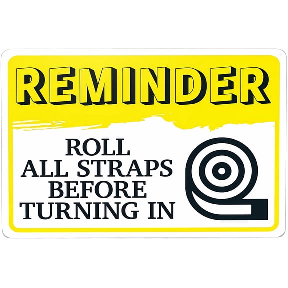Reminder Roll All Straps Before Turning In - 8"x12" Metal Warning Sign, Caution Security Poster for Home, Business, Road