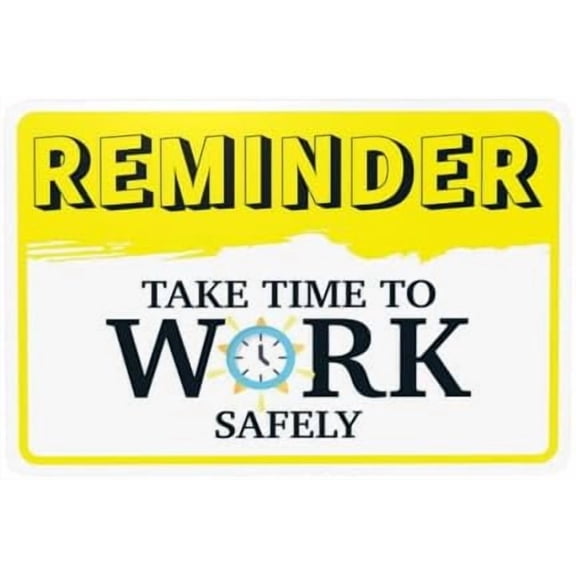 Reminder Take Time To Work Safely Warning Sign, Slogan Security Metal Signs for Home Business Outdoor Indoor Road Yard Garage Street Wall Safety Caution Custom Decor 12 x 8 Inch