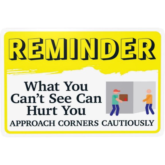 Reminder What You Can't See Can Hurt You Approach Corners Cautiously Warning Sign, Security Safety Metal Signs, Caution Poster Wall Decor for Business Office Street Road Use 12 x 8 Inch
