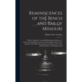 thumbnail image 1 of Reminiscences of the Bench and Bar of Missouri: With an Appendix, Containing Biographical Sketches of Nearly All of the Judges and Lawyers Who Have Passed Away, Together With Many Interesting and Valu, 1 of 1