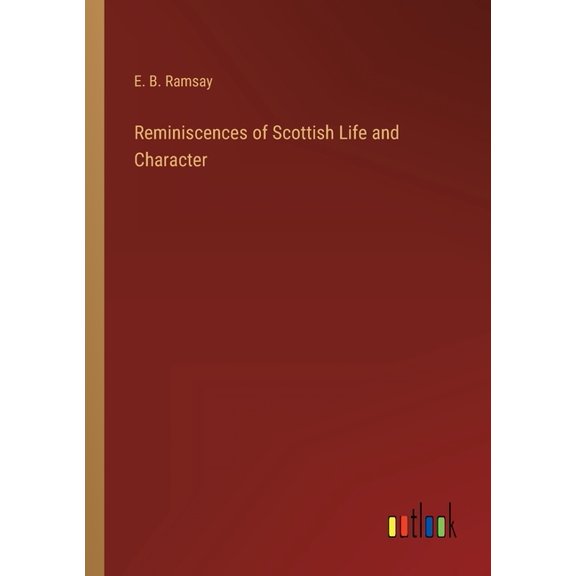 Reminiscences Of Scottish Life And Character - 9783368130862