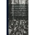 thumbnail image 1 of Reminiscences On The Road Of Travellers And Travelling Half A Century Ago (Hardcover), 1 of 1
