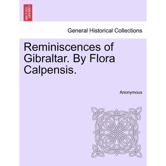 Reminiscences of Gibraltar. by Flora Calpensis.
