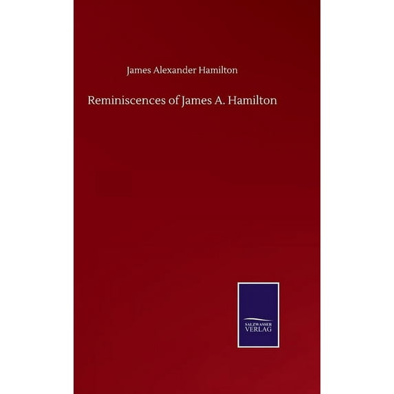 Reminiscences of James A. Hamilton (Hardcover)