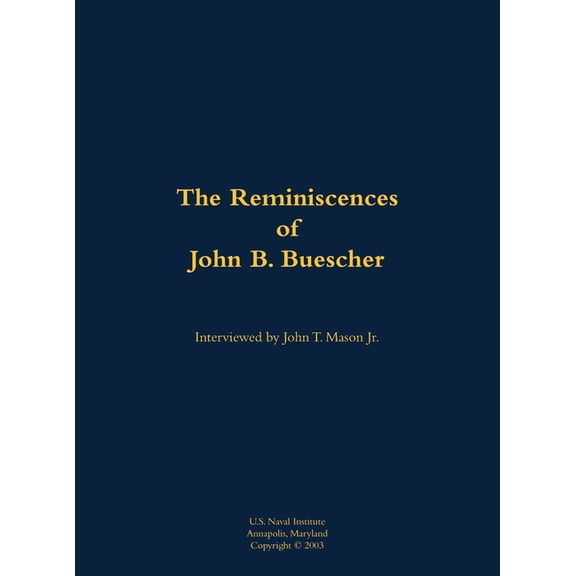 The Reminiscences of John B. Buescher: 1919-1997, (Hardcover)