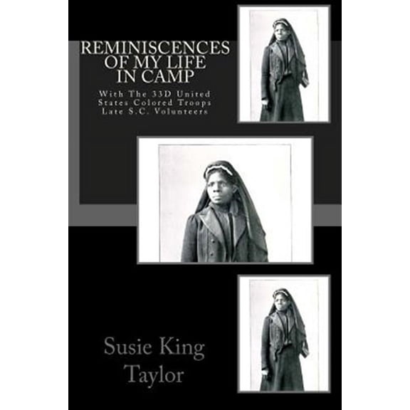 Reminiscences of My Life In Camp: With The 33D United States Colored Troops Late S.C. Volunteers (Paperback)