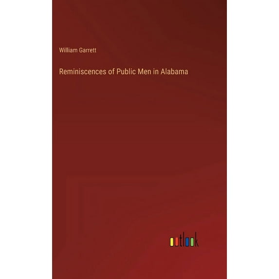Reminiscences of Public Men in Alabama (Hardcover)