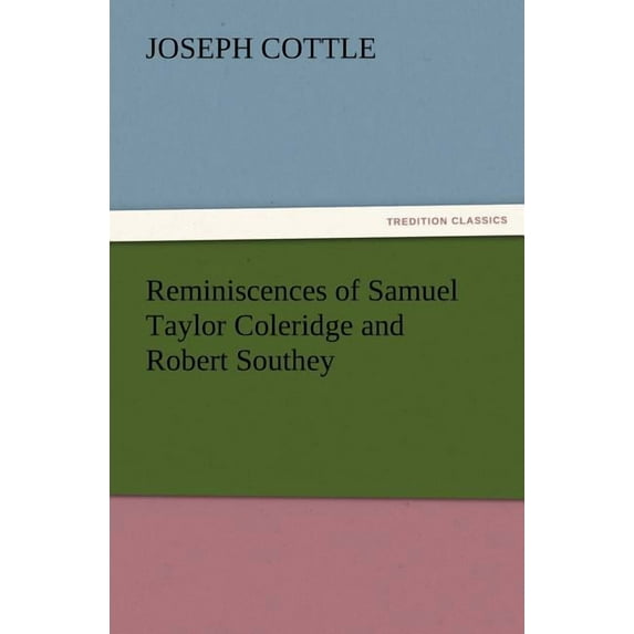Reminiscences of Samuel Taylor Coleridge and Robert Southey (Paperback)