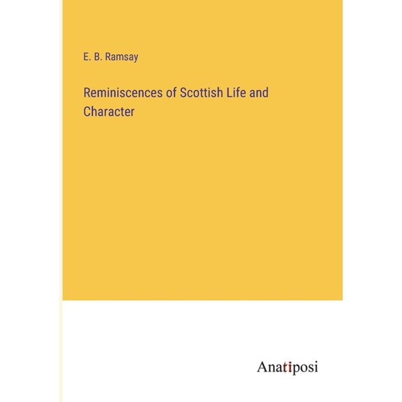 Reminiscences of Scottish Life and Character