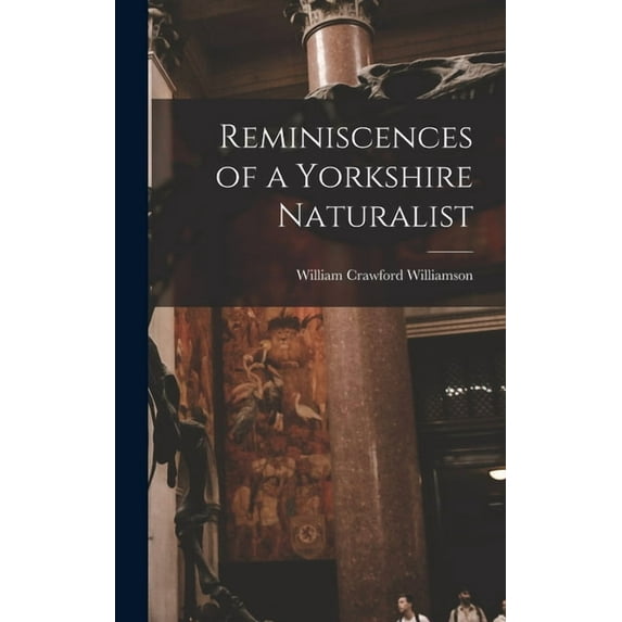 Reminiscences of a Yorkshire Naturalist (Hardcover)
