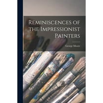 Reminiscences of the Impressionist Painters (Paperback)