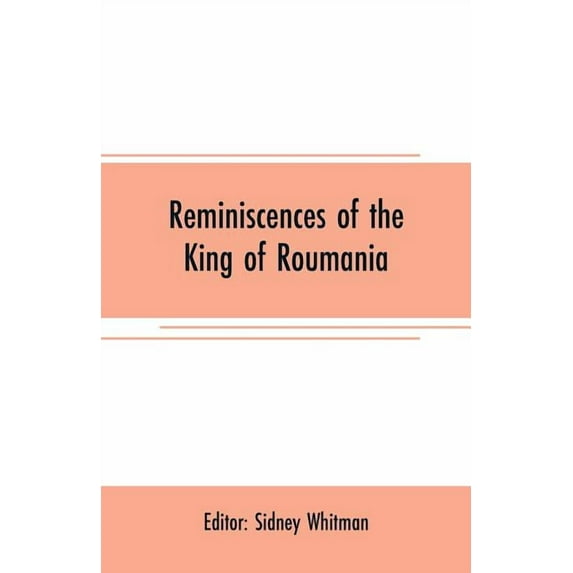 Reminiscences of the King of Roumania, (Paperback)