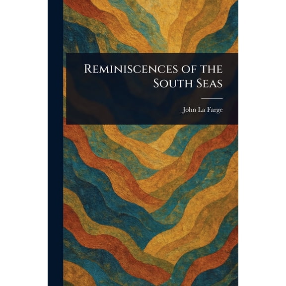 Reminiscences of the South Seas, (Paperback)