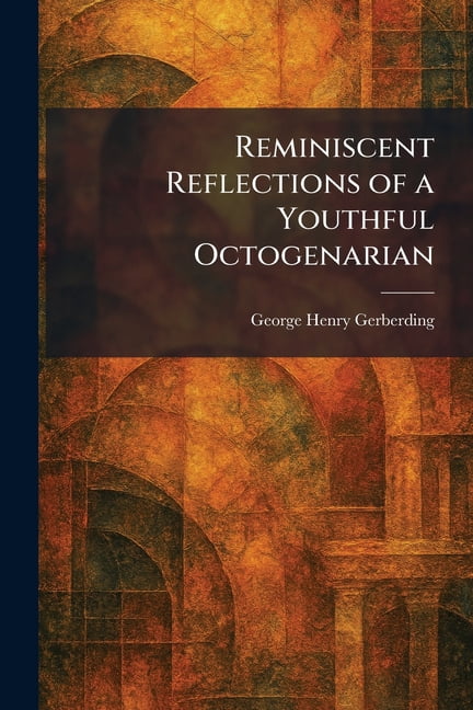 Reminiscent Reflections of a Youthful Octogenarian, (Paperback)