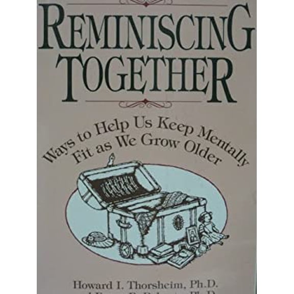 Pre-Owned Reminiscing Together: Ways to Help Us Keep Mentally Fit As We Grow Older Paperback Howard I. Thorsheim, Bruce B. Roberts