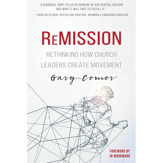 Remission: Rethinking How Church Leaders Create Movement, (Paperback)