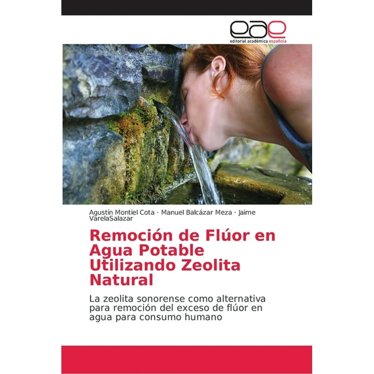 Remoción de Flúor en Agua Potable Utilizando Zeolita Natural: La zeolita  sonorense como alternativa para remoción del exceso de flúor en agua para