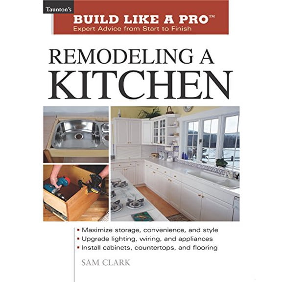 Pre-Owned Remodeling a Kitchen (Taunton's Build Like a Pro) (Paperback) 1561584827 9781561584826