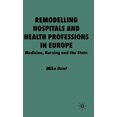 thumbnail image 1 of Remodelling Hospitals and Health Professions in Europe: Medicine, Nursing and the State, (Hardcover), 1 of 1