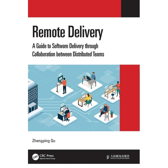 Remote Delivery: A Guide to Software Delivery Through Collaboration Between Distributed Teams, (Hardcover)