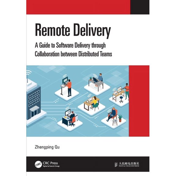 Remote Delivery: A Guide to Software Delivery Through Collaboration Between Distributed Teams, (Paperback)