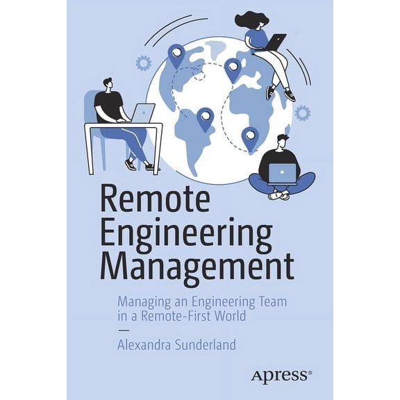 Remote Engineering Management: Managing an Engineering Team in a Remote-First World, (Paperback)