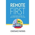 thumbnail image 1 of Remote First: A Manager's Guide to Building Remote Culture, (Hardcover), 1 of 1