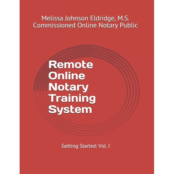 Remote Online Notary Training System: Getting Started (Paperback) by Melissa Johnson Eldridge